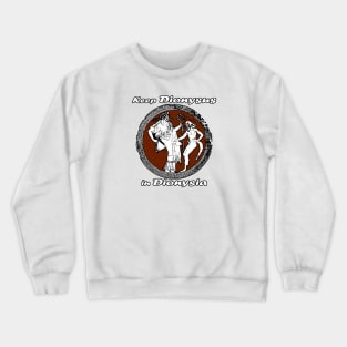 Asplenia Studios: Keep Dionysus in Dionysia Crewneck Sweatshirt